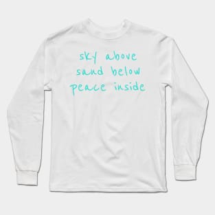 sky above sand below peace inside No. 2 Long Sleeve T-Shirt